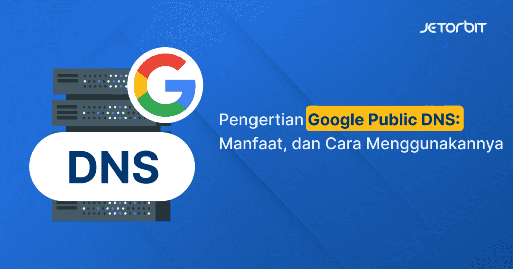 Mengenal Lebih Dekat: Sekilas Tentang Google DNS IP Yang Terbaru 2024 – WebWirausaha