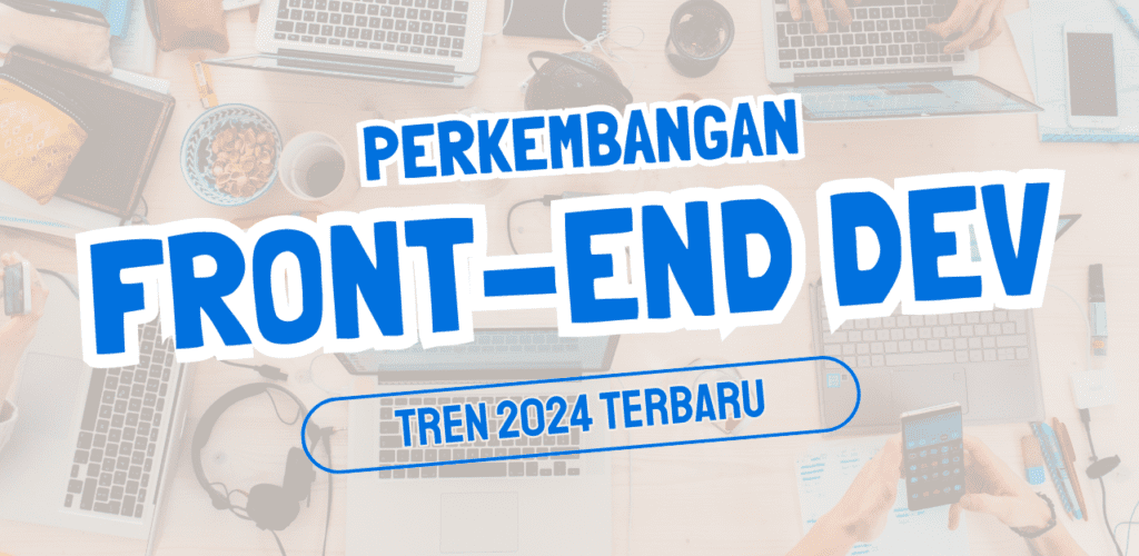 Front End Terpopuler Yang Terbaru di Tahun 2024 – WebWirausaha